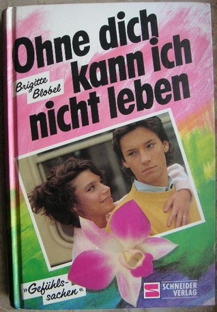 Ohne dich kann ich nicht leben