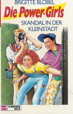 Die Power-Girls / Skandal in der Kleinstadt