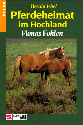 Pferdeheimat im Hochland / Fionas Fohlen