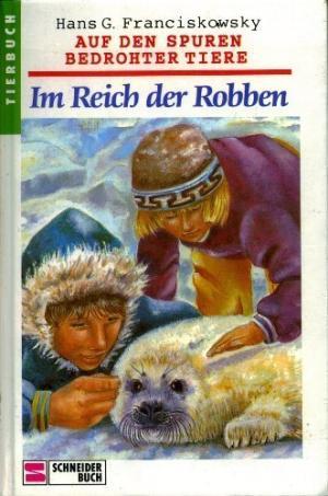 Auf den Spuren bedrohter Tiere / Im Reich der Robben