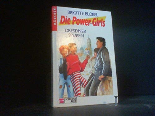 Die Power-Girls / Dresdner Spuren