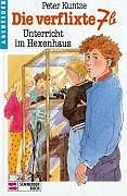 Die verflixte 7b / Unterricht im Hexenhaus