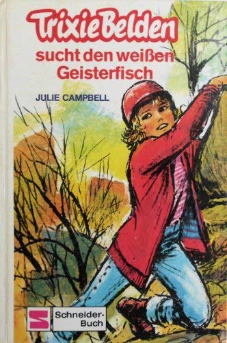 Trixie Belden sucht den weissen Geisterfisch