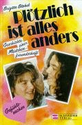 Plötzlich ist alles anders