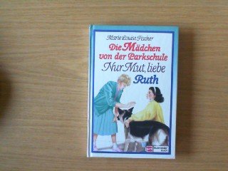 Die Mädchen von der Parkschule / Nur Mut, liebe Ruth