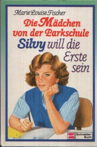 Die Mädchen von der Parkschule / Silvy will die Erste sein