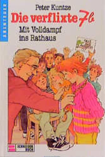 Die verflixte 7b / Mit Volldampf ins Rathaus