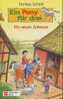 Ein Pony für drei / Ein neues Zuhause