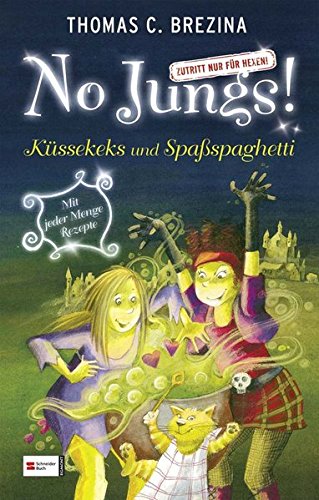 No Jungs! Zutritt nur für Hexen - Küssekeks und Spaßspaghetti