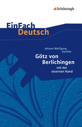 Götz von Berlichingen. EinFach Deutsch Textausgaben: Klassen 8 - 10
