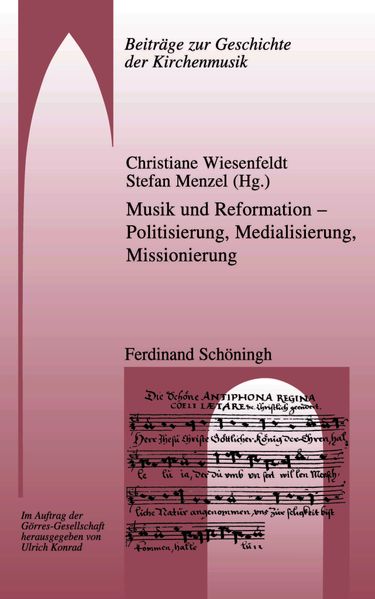 Musik und Reformation – Politisierung, Medialisierung, Missionierung