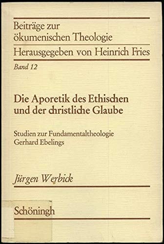 Die Aporetik des Ethischen und der christliche Glaube