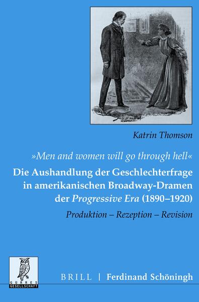 „Men and women will go through hell“: Die Aushandlung der Geschlechterfrage in amerikanischen Broadway-Dramen der Progressive Era (1890-1920)