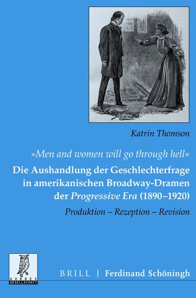 „Men and women will go through hell“: Die Aushandlung der Geschlechterfrage in amerikanischen Broadway-Dramen der Progressive Era (1890-1920)