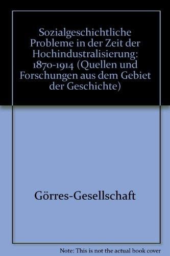 Sozialgeschichtliche Probleme in der Zeit der Hochindustrialisierung (1870-1914)