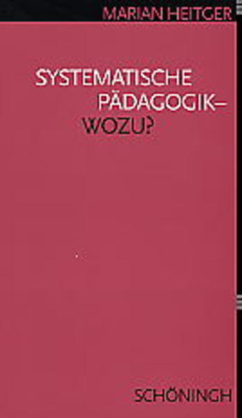Systematische Pädagogik - Wozu?