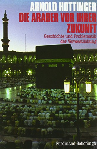 Die Araber vor ihrer Zukunft
