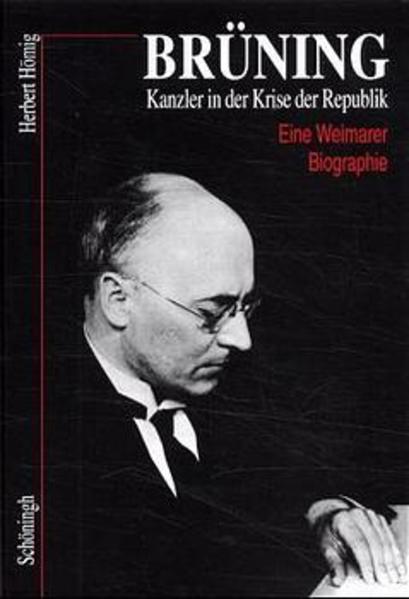 Brüning - Kanzler in der Krise der Republik