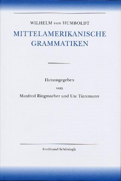 Amerikanische Sprache / Wilhelm von Humboldt - Mittelamerikanische Grammatiken