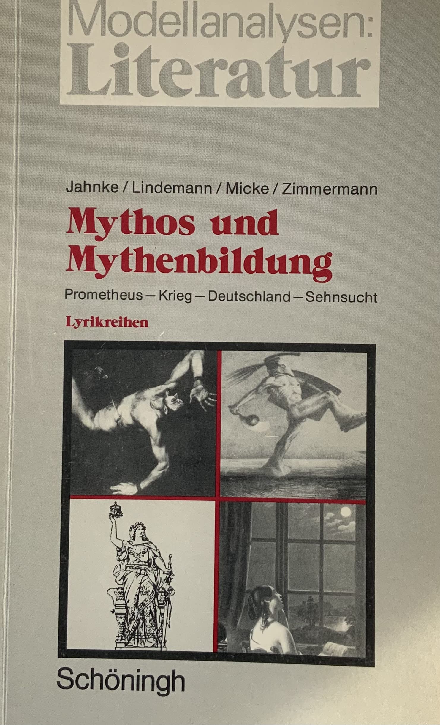 Mythos und Mythenbildung. Prometheus - Krieg - Deutschland - Sehnsucht