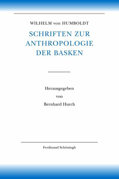 Wilhelm von Humboldt Schriften zur Anthropologie der Basken