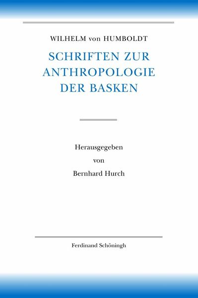 Wilhelm von Humboldt Schriften zur Anthropologie der Basken
