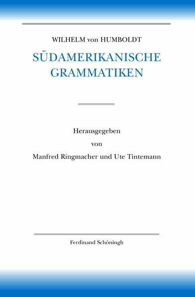 Wilhelm von Humboldt Südamerikanische Grammatiken