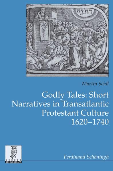 Godly Tales: Short Narratives in Transatlantic Protestant Culture 1620-1740