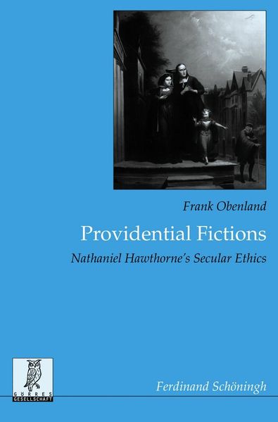 Providential Fictions: Nathaniel Hawthorne's Secular Ethics