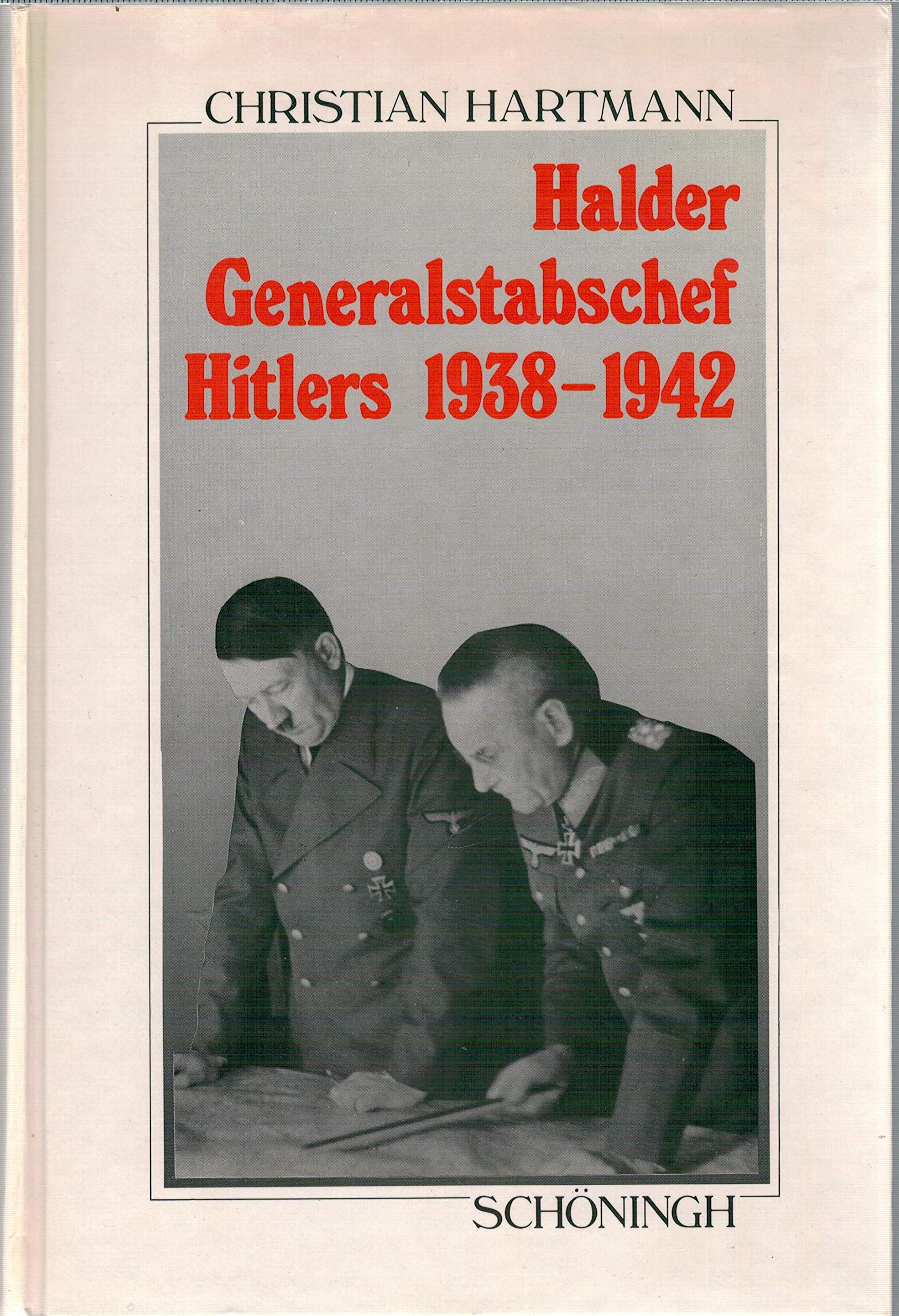 Halder, Generalstabschef Hitlers 1938-1942