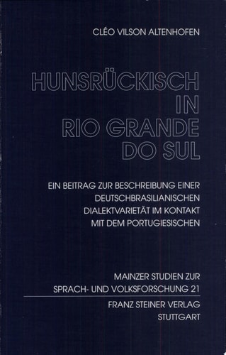 Hunsrückisch in Rio Grande do Sul. Ein Beitrag zur Beschreibung einer deutschbrasilianischen Dialektvarietät im Kontakt mit dem Portugiesischen