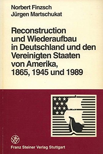 Reconstruction und Wiederaufbau in Deutschland und den Vereinigten Staaten von Amerika, 1865, 1945 und 1989
