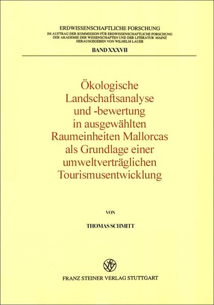 Ökologische Landschaftsanalyse und -bewertung in ausgewählten Raumeinheiten Mallorcas als Grundlage einer umweltverträglichen Tourismusentwicklung