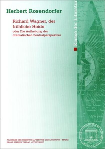 Richard Wagner, der fröhliche Heide oder Die Aufhebung der dramatischen Zentralperspektive
