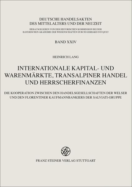 Internationale Kapital- und Warenmärkte, transalpiner Handel und Herrscherfinanzen