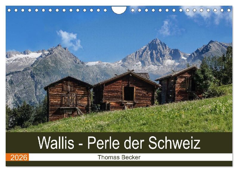 Wallis. Perle der Schweiz (Wandkalender 2026 DIN A4 quer), CALVENDO Monatskalender