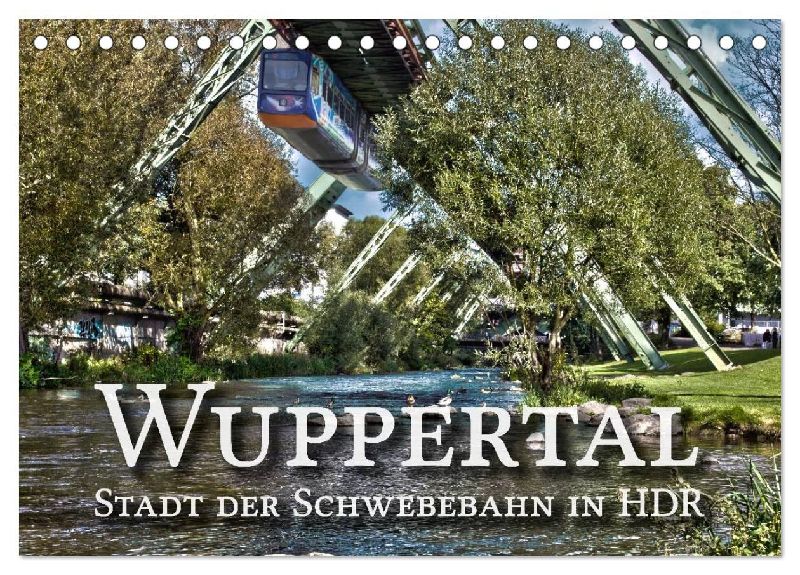Wuppertal - Stadt der Schwebebahn in HDR (Tischkalender 2026 DIN A5 quer), CALVENDO Monatskalender