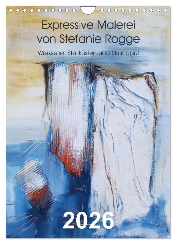 Expressive Malerei von Stefanie Rogge (Wandkalender 2026 DIN A4 hoch), CALVENDO Monatskalender
