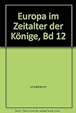 Kulturgeschichte der Menschheit / Europa im Zeitalter der Könige