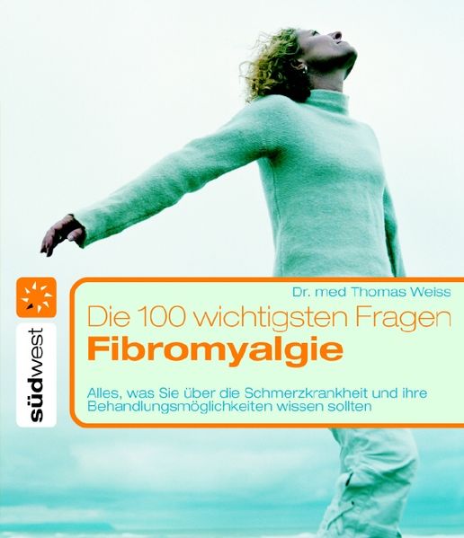 Die 100 wichtigsten Fragen - Fibromyalgie