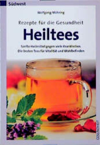 Rezepte für die Gesundheit - Heiltees