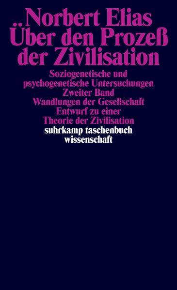 Über den Prozeß der Zivilisation. Soziogenetische und psychogenetische Untersuchungen