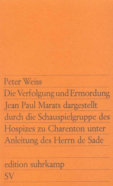 Die Verfolgung und Ermordung Jean Paul Marats dargestellt durch die Schauspielgruppe des Hospizes zu Charenton unter Anleitung des Herrn de Sade