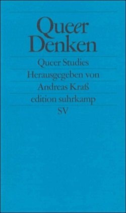 Queer denken. Gegen die Ordnung der Sexualität.
