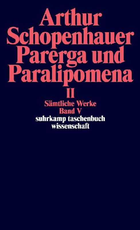 Parerga und Paralipomena II. Kleine philosophische Schriften 2 Bde.