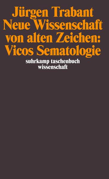 Neue Wissenschaft von alten Zeichen: Vicos Sematologie