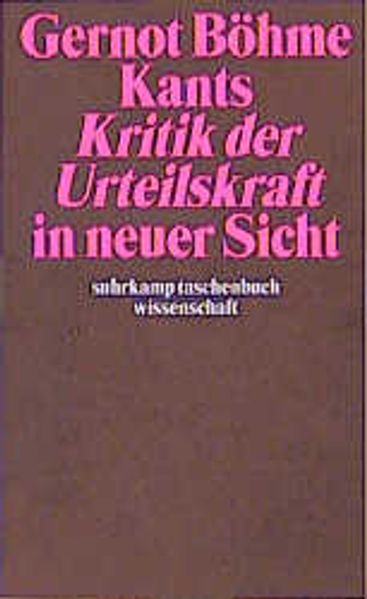 Kants "Kritik der Urteilskraft" in neuer Sicht