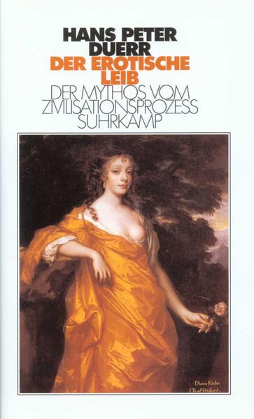 Der erotische Leib (Der Mythos vom Zivilisationsprozess 4)