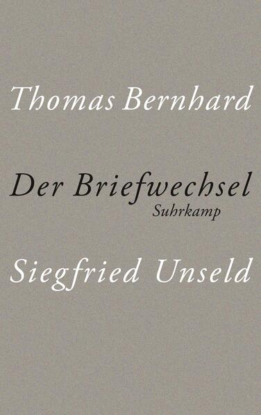 Der Briefwechsel Thomas Bernhard/Siegfried Unseld