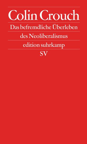 Das befremdliche Überleben des Neoliberalismus